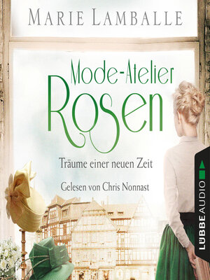 cover image of Mode-Atelier Rosen--Träume einer neuen Zeit--Atelier Rosen, Teil 2 (Gekürzt)